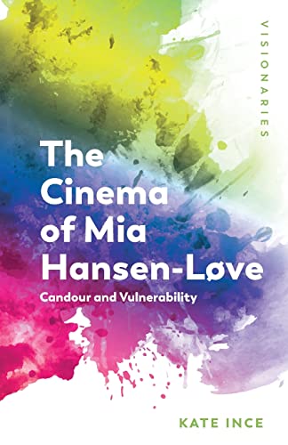 Book cover: The Cinema of Mia Hansen-Løve - Candour and Vulnerability