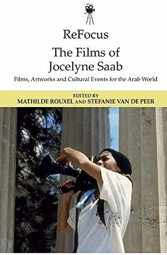 Couverture du livre: The Films of Jocelyne Saab - Films, Artworks and Cultural Events for the Arab World