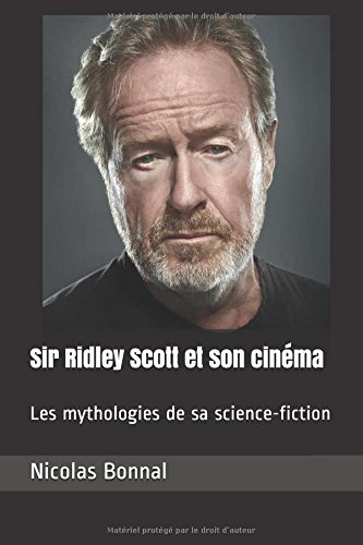 Couverture du livre: Sir Ridley Scott et son cinéma - Les mythologies de sa science-fiction