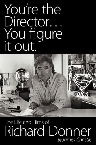 Couverture du livre : You're the Director... You figure it out - The Life and Films of Richard Donner