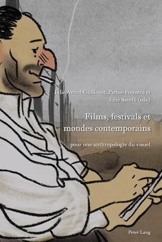 Couverture du livre: Films, festivals et mondes contemporains - pour une anthropologie du visuel