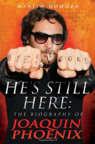 Couverture du livre: He's Still Here - The Biography of Joaquin Phoenix
