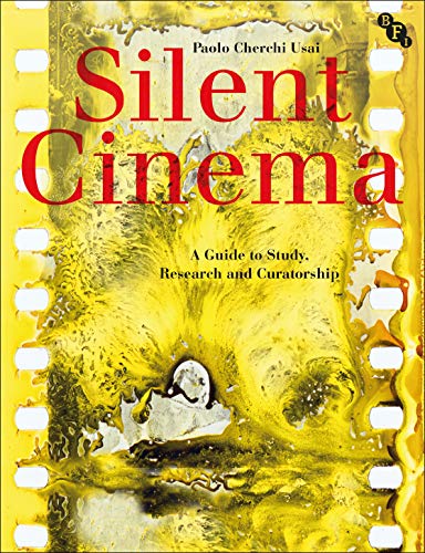 Book cover: Silent Cinema - A Guide to Study, Research and Curatorship