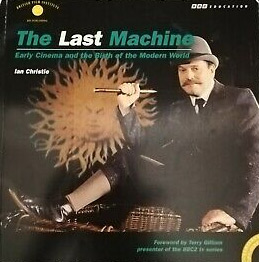 Book cover: The Last Machine - Early Cinema and the Birth of the Modern World