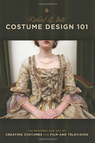Book cover: Costume Design 101 - The Business and Art of Creating Costumes for Film and Television