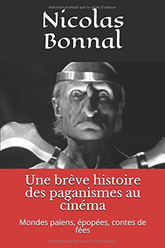 Book cover: Une brève histoire des paganismes au cinéma - Mondes païens, épopées, contes de fées