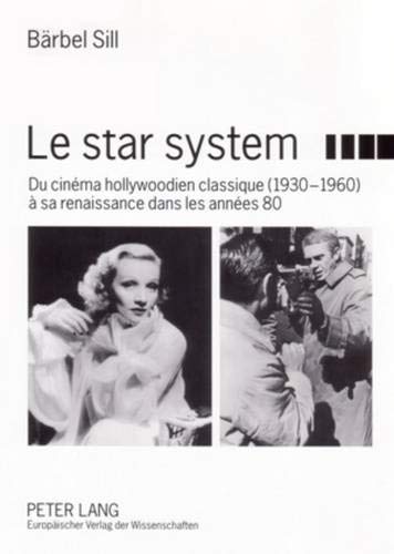 Couverture du livre : Le Star system - Du cinéma hollywoodien classique (1930-1960) à sa renaissance dans les années 80