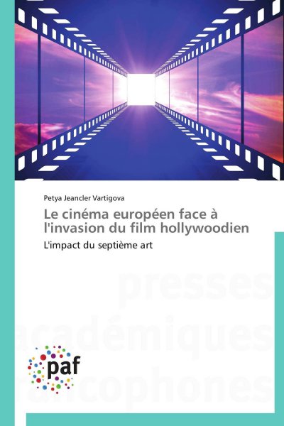 Book cover: Le Cinéma européen face à l'invasion du film hollywoodien - L'impact du septième art