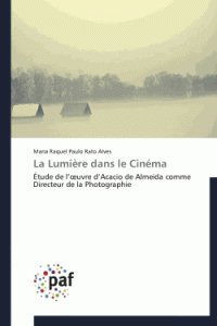 Couverture du livre: La lumière dans le cinéma - Étude de l’œuvre d’Acacio de Almeida comme Directeur de la Photographie