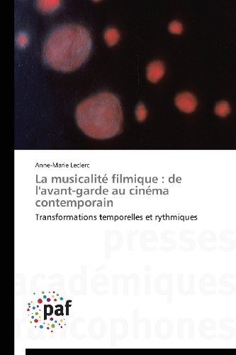 Couverture du livre: La musicalité filmique - de l'avant-garde au cinéma contemporain - Transformations temporelles et rythmiques