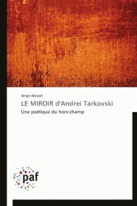 Book cover: Le Miroir d'Andreï Tarkovski - Une politique du hors-champ