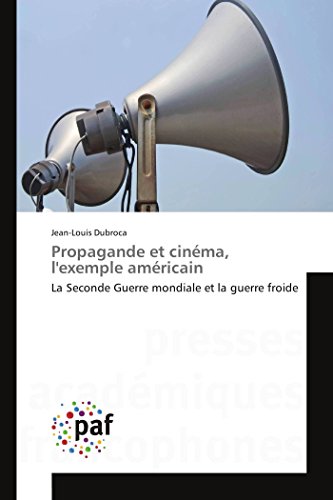Book cover: Propagande et cinéma, l'exemple américain - La Seconde Guerre mondiale et la guerre froide