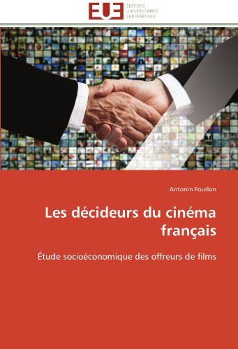 Couverture du livre: Les Décideurs du cinéma français - Étude socioéconomique des offreurs de films