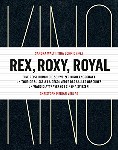 Book cover: Rex, Roxy, Royal - Un tour de Suisse à la découverte des salles obscures