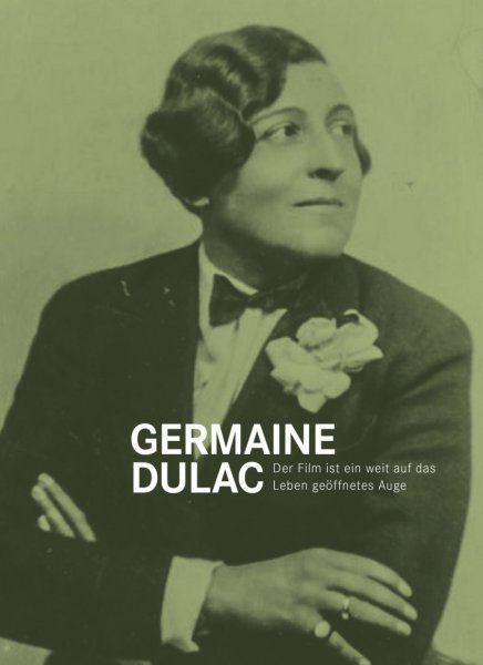 Couverture du livre : Germaine Dulac - Der Film ist ein weit auf das Leben geöffnetes Auge