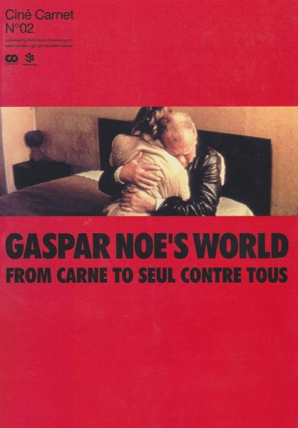 Couverture du livre: Gaspar Noe's World - From Carne to Seul Contre Tous
