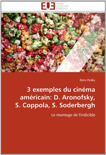 Couverture du livre: 3 exemples du cinéma américain - D. Aronofsky, S. Coppola, S. Soderbergh: Le montage de l'indicible