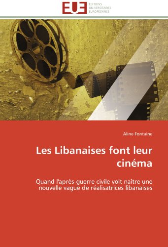 Couverture du livre : Les Libanaises font leur cinéma - Quand l'après-guerre civile voit naître une nouvelle vague de réalisatrices libanaises