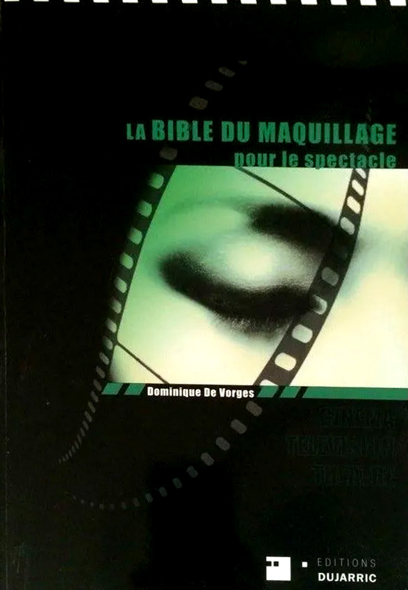 Book cover: La Bible du maquillage pour le spectacle - cinéma, télévision, photographie, théâtre
