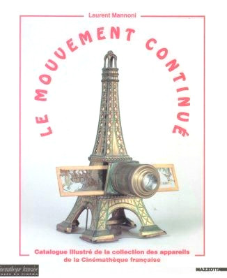Couverture du livre: Le Mouvement continué - Catalogue illustré de la collection des appareils de la Cinémathèque française