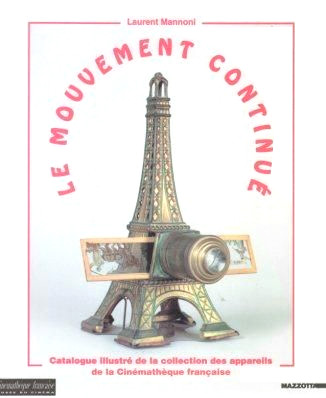Book cover: Le Mouvement continué - Catalogue illustré de la collection des appareils de la Cinémathèque française