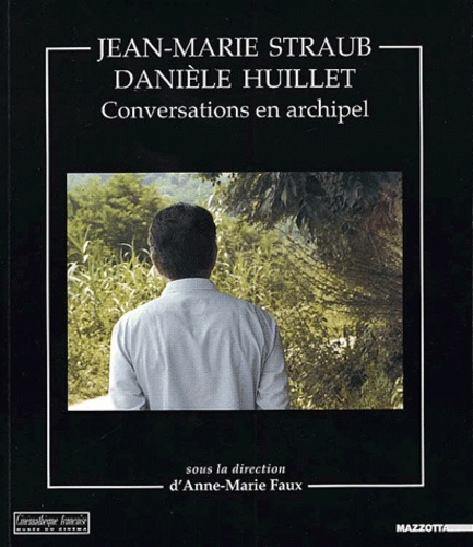Couverture du livre: Jean-Marie Straub, Danièle Huillet - conversations en archipel