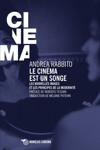 Couverture du livre: Le Cinéma est un songe - Les nouvelles images et les principes de la modernité