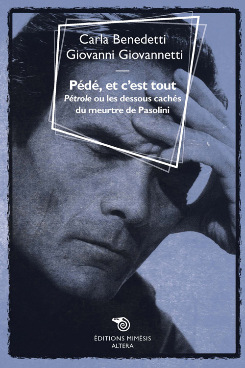 Couverture du livre: Pédé, et c’est tout - Pétrole ou les dessous cachés du meurtre de Pasolini