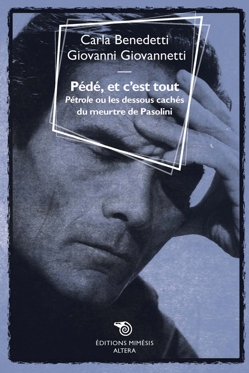 Couverture du livre : Pédé, et c’est tout - Pétrole ou les dessous cachés du meurtre de Pasolini