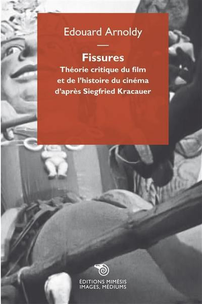 Book cover: Fissures - Théorie critique du film et de l'histoire du cinéma d'après Siegfried Kracauer
