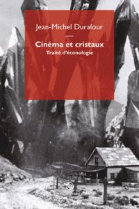 Book cover: Cinéma et cristaux - Traité d'éconologie