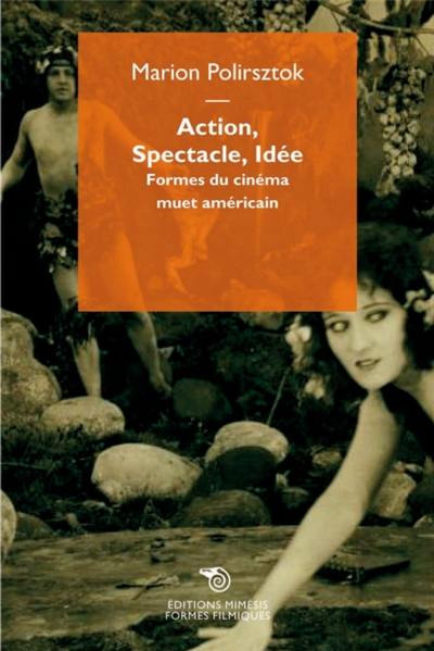 Couverture du livre: Action, Spectacle, Idée - Formes du cinéma muet américain