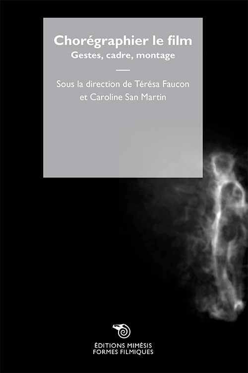 Book cover: Chorégraphier le Film - Gestes, cadre, montage
