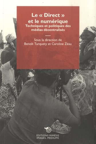 Couverture du livre: Le Direct et le numérique - Techniques et politiques des médias décentralisés