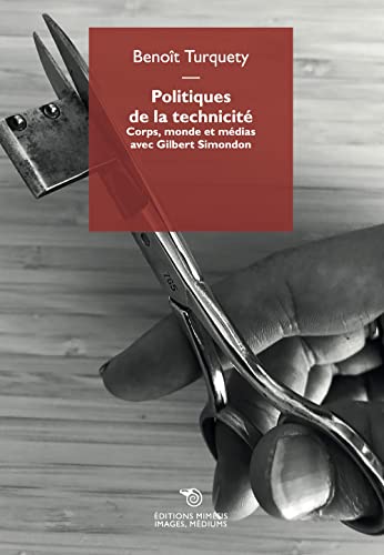 Couverture du livre: Politiques de la technicité - Corps, monde et médias avec Gilbert Simondon
