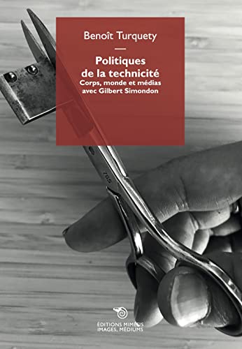 Book cover: Politiques de la technicité - Corps, monde et médias avec Gilbert Simondon