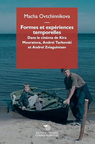 Couverture du livre : Formes et expériences temporelles - Dans les films de Kira Mouratova, Andreï Tarkovski et Andreï Zviaguibtsev