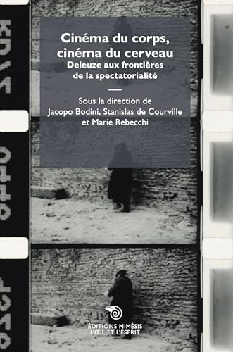 Couverture du livre: Cinéma du corps, Cinéma du cerveau - Deleuze aux frontières de la spectatorialité
