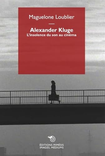 Book cover: Alexander Kluge - L'insolence du son au cinéma
