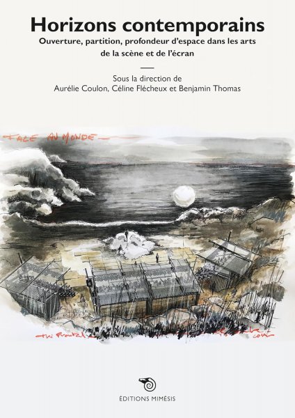 Book cover: Horizons contemporains - Ouverture, partition, profondeur d'espaces dans les arts de la scène et de l'écran