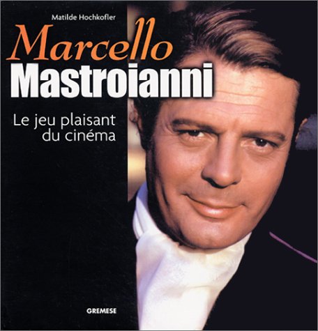 Couverture du livre : Marcello Mastroanni - Le Jeu plaisant du cinéma