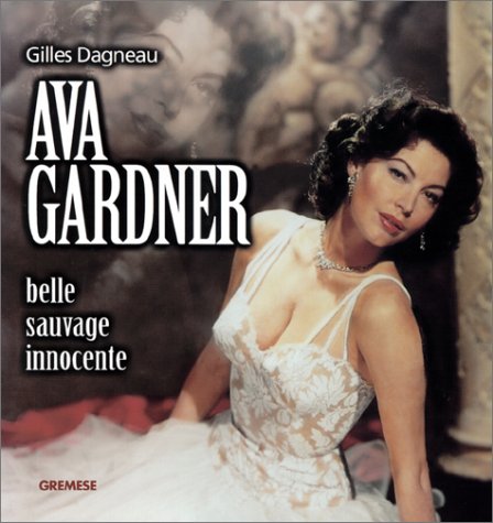 Couverture du livre: Ava Gardner - Belle, sauvage, innocente