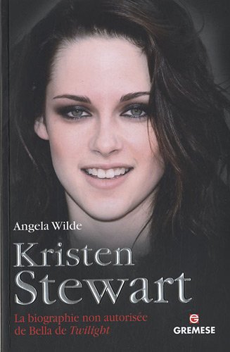 Couverture du livre : Kristen Stewart - La biographie non autorisée de Bella de Twilight