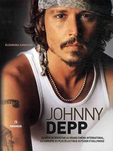 Couverture du livre: Johnny Depp - Du rêve de rockstar au grand cinéma international, la carrière du plus éclectique outsider d'Hollywood