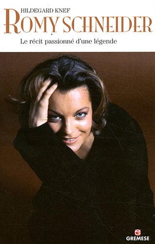 Book cover: Romy Schneider - Le récit passionné d'une légende