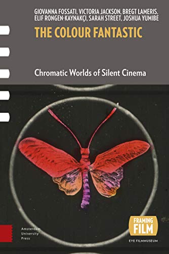 Book cover: The Colour Fantastic - Chromatic Worlds of Silent Cinema