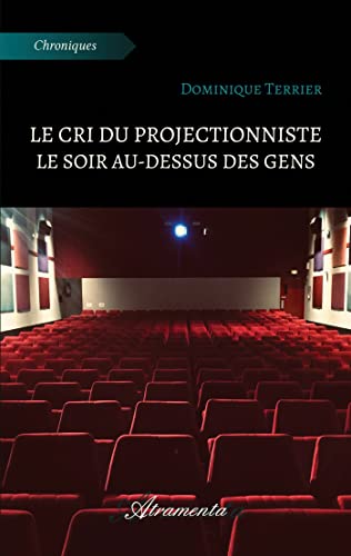 Couverture du livre : Le Cri du projectionniste le soir au-dessus des gens - chroniques