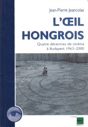 Book cover: L'Œil hongrois - Quatre décennies de cinéma à Budapest 1963-2000