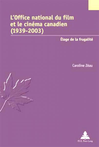 Couverture du livre : L'Office national du film et le cinéma canadien (1939-2003) - éloge de la frugalité