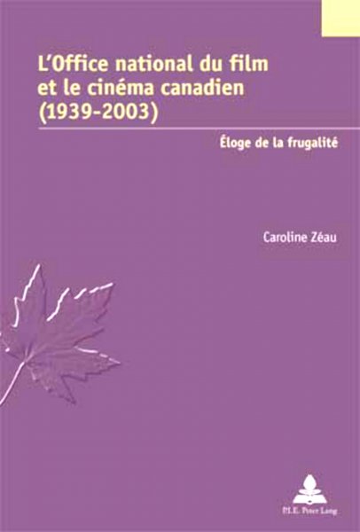 Couverture du livre: L'Office national du film et le cinéma canadien (1939-2003) - éloge de la frugalité